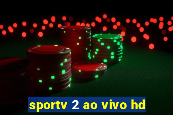 sportv 2 ao vivo hd